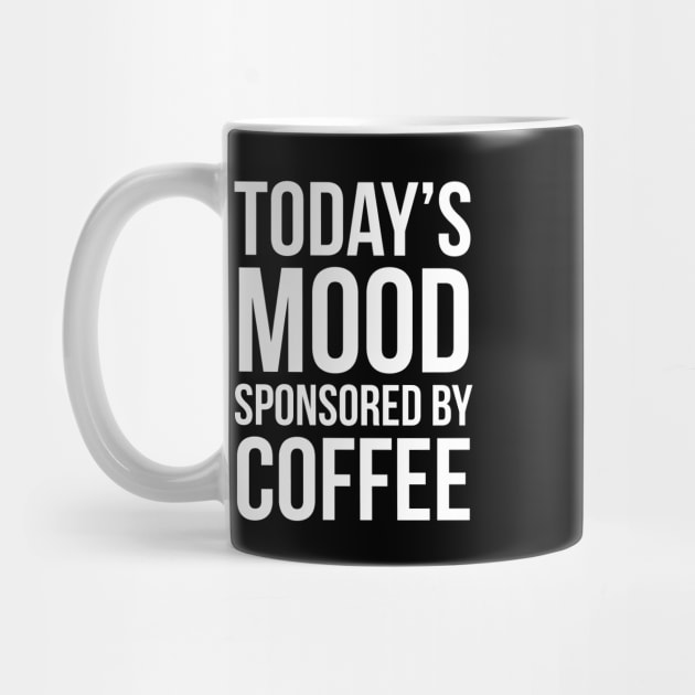 Today's Mood Sponsored By Coffee by evokearo